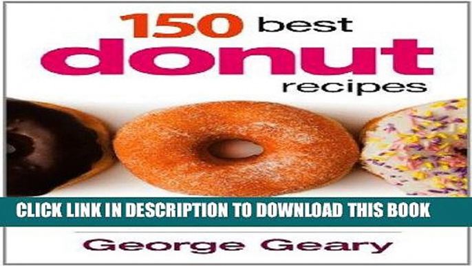 [PDF] 150 Best Donut Recipes: Fried or Baked Full Collection