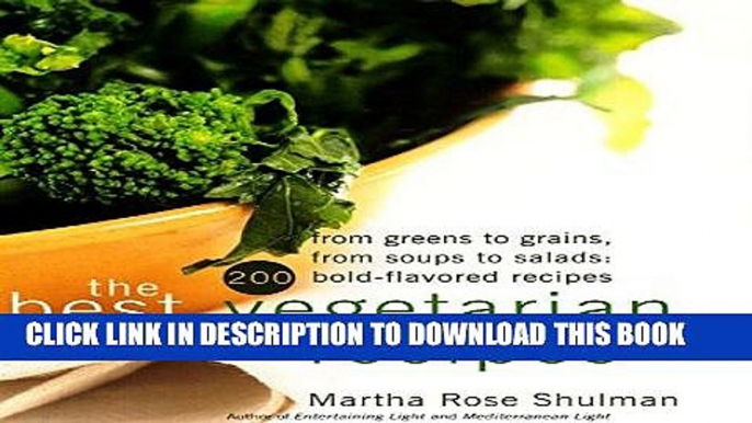 [New] Ebook The Best Vegetarian Recipes: From Greens to Grains, from Soups to Salads: 200 Bold