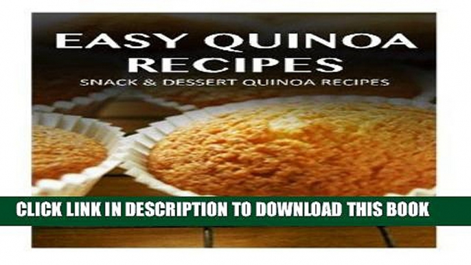 [New] Ebook Snack   Dessert Quinoa Recipes (Easy Quinoa Recipes) Free Read