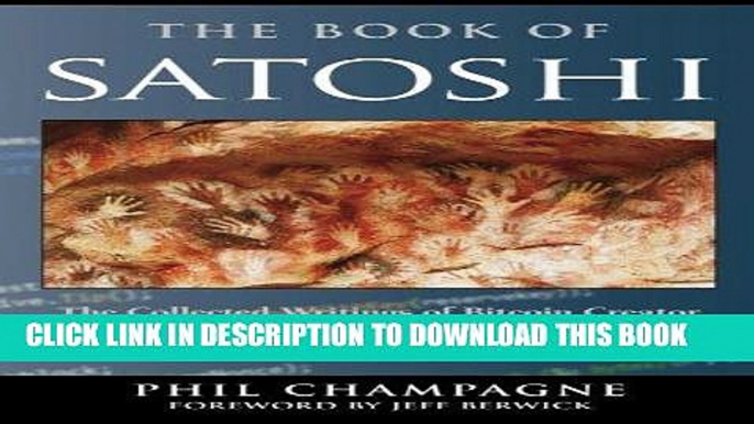 [READ] EBOOK The Book Of Satoshi: The Collected Writings of Bitcoin Creator Satoshi Nakamoto BEST