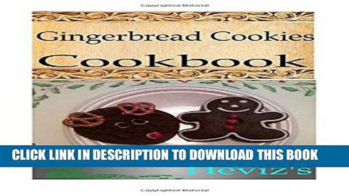 [New] Ebook Gingerbread Cookies 101. Delicious, Nutritious, Low Budget, Mouth watering Gingerbread