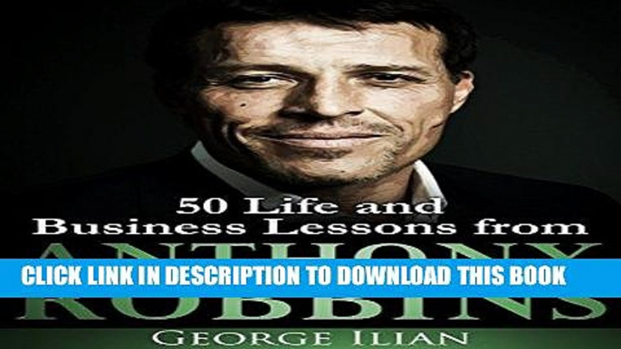 [FREE] EBOOK Anthony Robbins: 50 Life and Business Lessons ONLINE COLLECTION
