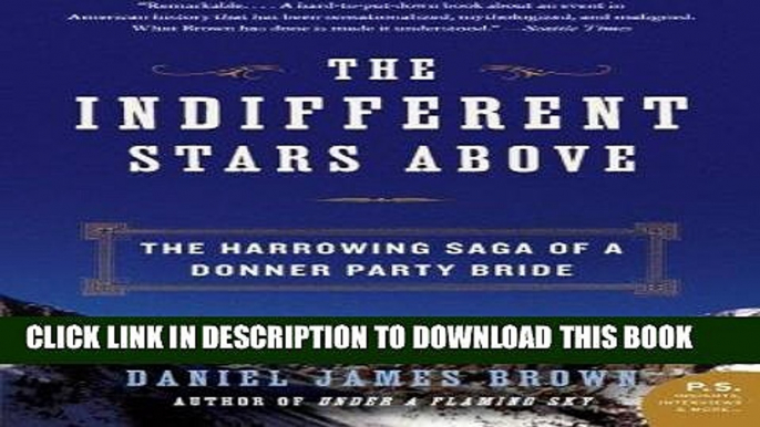 Ebook The Indifferent Stars Above: The Harrowing Saga of the Donner Party Free Read