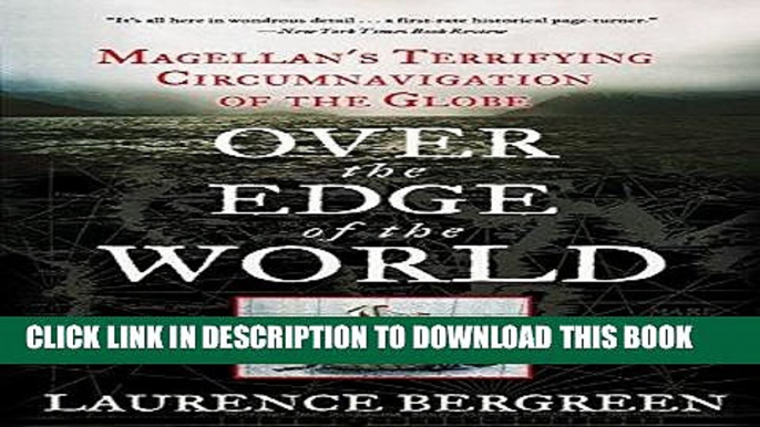 Ebook Over the Edge of the World: Magellan s Terrifying Circumnavigation of the Globe Free Read