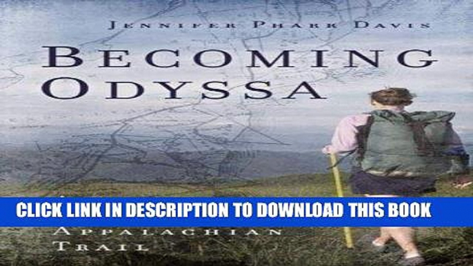 Ebook Becoming Odyssa: Adventures on the Appalachian Trail Free Read