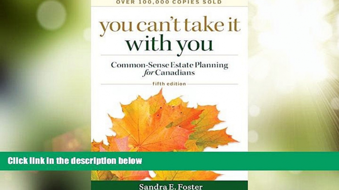 Big Deals  You Can t Take it With You: Common-Sense Estate Planning for Canadians  Full Read Best