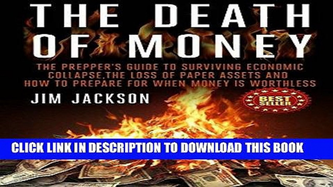 [FREE] EBOOK The Death Of Money: The Prepper s Guide To Surviving Economic Collapse, The Loss Of