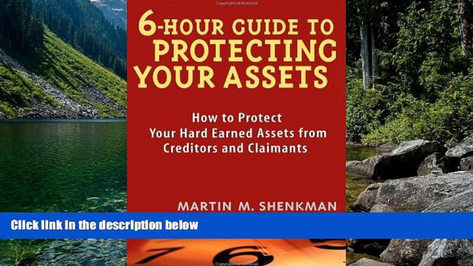 Big Deals  6 Hour Guide to Protecting Your Assets: How to Protect Your Hard Earned Assets From