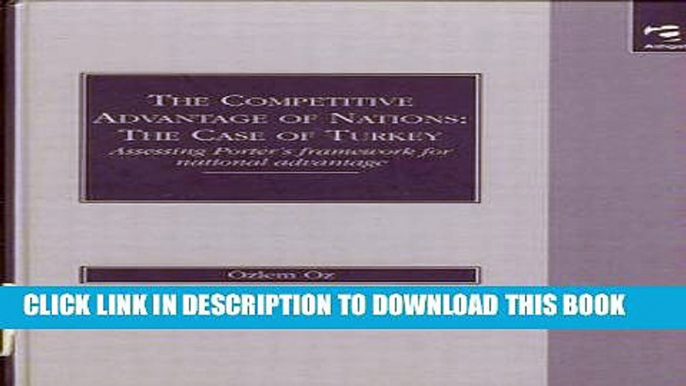 [PDF] The Competitive Advantage of Nations, the Case of Turkey: Assessing Porter s Framework for