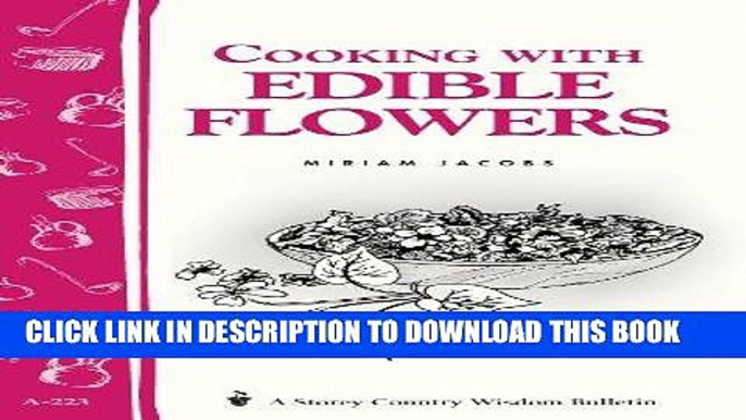 [New] Ebook Cooking with Edible Flowers: Storey Country Wisdom Bulletin A-223 Free Online