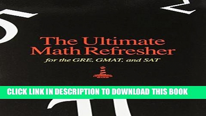 [FREE] EBOOK The Ultimate Math Refresher for the GRE, GMAT, and SAT ONLINE COLLECTION