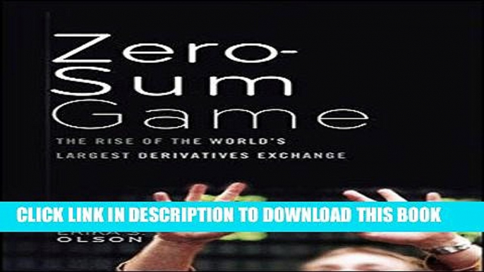 [READ] EBOOK Zero-Sum Game: The Rise of the World s Largest Derivatives Exchange ONLINE COLLECTION