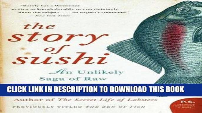 [New] PDF The Story of Sushi: An Unlikely Saga of Raw Fish and Rice Free Online