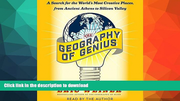 READ BOOK  The Geography of Genius: A Search for the World s Most Creative Places from Ancient