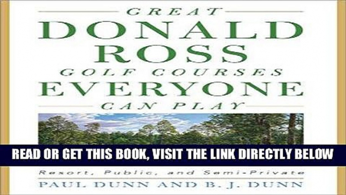 [EBOOK] DOWNLOAD Great Donald Ross Golf Courses Everyone Can Play: Resort, Public, and