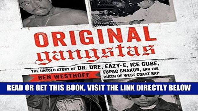 [EBOOK] DOWNLOAD Original Gangstas: The Untold Story of Dr. Dre, Eazy-E, Ice Cube, Tupac Shakur,