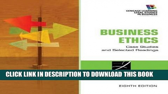 Read Now Business Ethics: Case Studies and Selected Readings (South-Western Legal Studies in