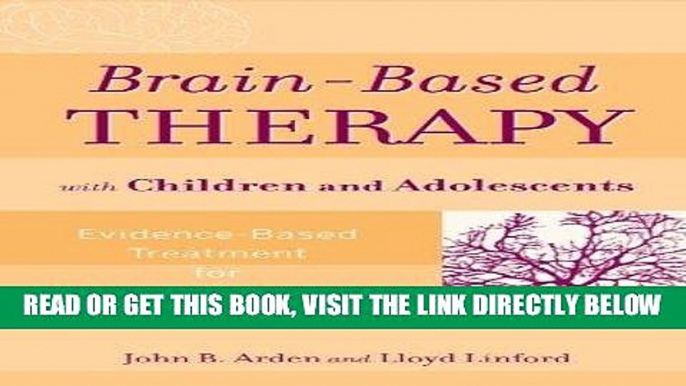 [FREE] EBOOK Brain-Based Therapy with Children and Adolescents: Evidence-Based Treatment for