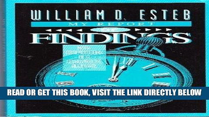 [READ] EBOOK My Report of Findings: More Observations of a Chiropractic Advocate by Esteb, William