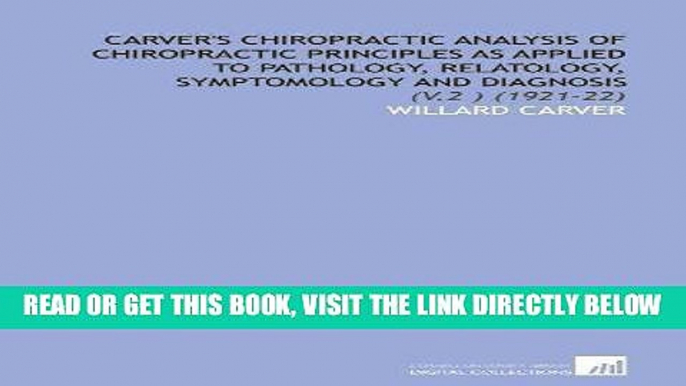 [READ] EBOOK Carver s Chiropractic Analysis of Chiropractic Principles As Applied to Pathology,