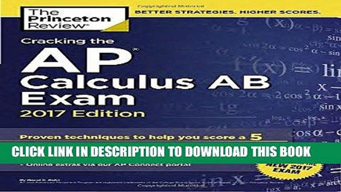 Read Now Cracking the AP Calculus AB Exam, 2017 Edition: Proven Techniques to Help You Score a 5