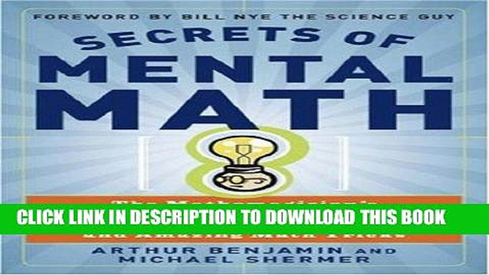 Read Now Secrets of Mental Math: The Mathemagician s Guide to Lightning Calculation and Amazing