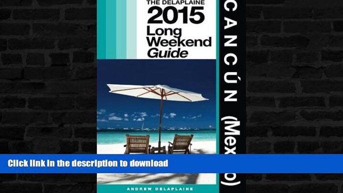 FAVORITE BOOK  Cancun (Mexico) - The Delaplaine 2015 Long Weekend Guide (Long Weekend Guides)