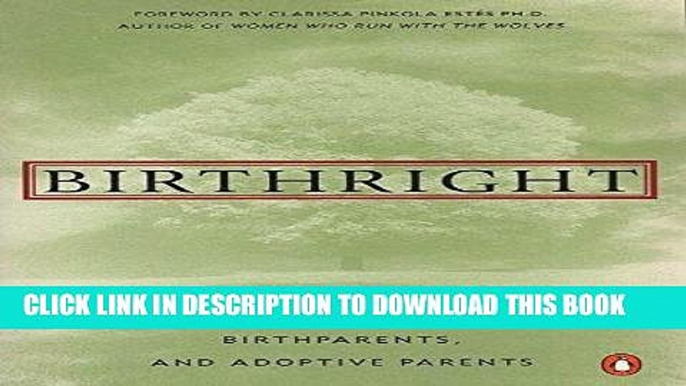 Read Now Birthright: The Guide to Search and Reunion for Adoptees, Birthparents, and Adoptive