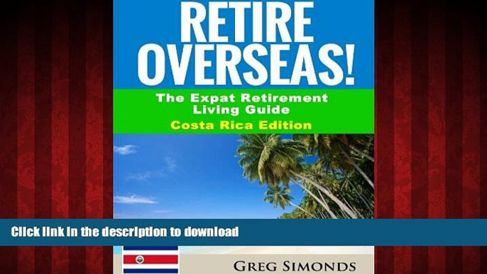 PDF ONLINE Retire Overseas!: The Expat Retirement Living Guide, Costa Rica Edition (Retire