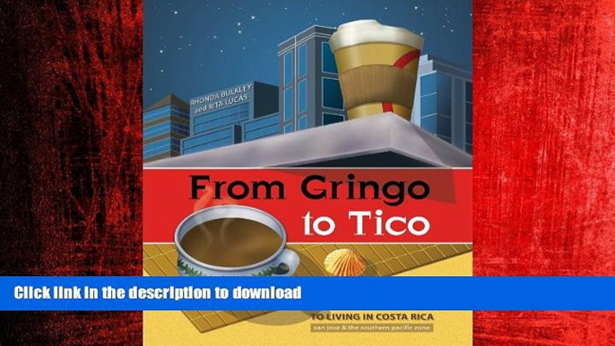 READ ONLINE From Gringo to Tico ...     A practical guide to living in Costa Rica READ NOW PDF