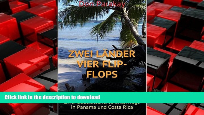 READ THE NEW BOOK Zwei LÃ¤nder Vier Flip-Flops: Zwei Badelatscheros unterwegs in Panama und Costa