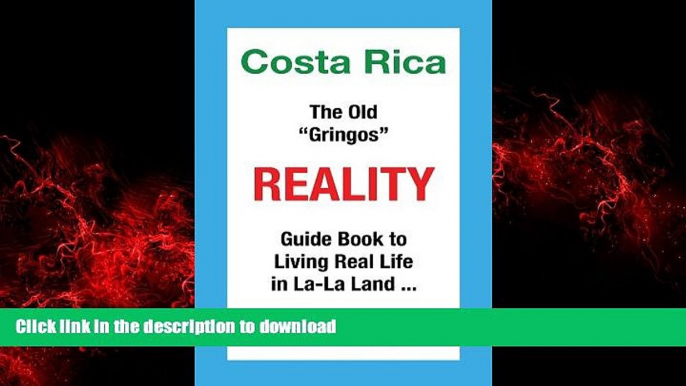 FAVORIT BOOK Costa Rica The Old "Gringos" Reality: Guide Book to Living Real Life in La-La Land