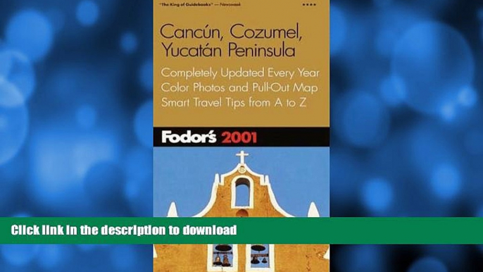 READ BOOK  Fodor s Cancun, Cozumel, Yucatan Peninsula 2001: Completely Updated Every Year, Color