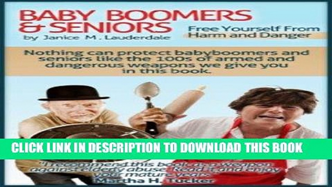 Ebook Baby Boomers and Seniors Free Yourself from Harm and Danger (Baby Boomers and Seniors - Free