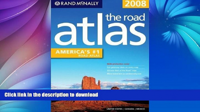 FAVORITE BOOK  Rand McNally 2008 The Road Atlas: United States/Canada/mexico (Rand McNally Road