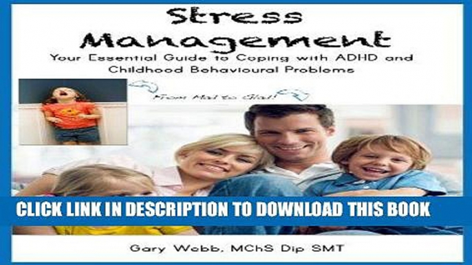 Ebook Stress Management Your Essential Guide to Coping with ADHD and Childhood Behavioural