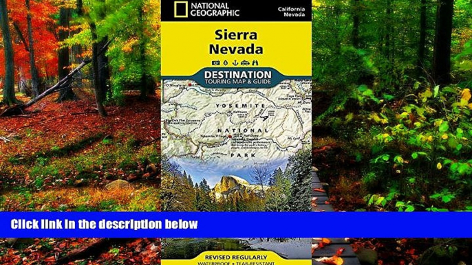 Big Deals  Sierra Nevada (National Geographic Destination Map)  Most Wanted