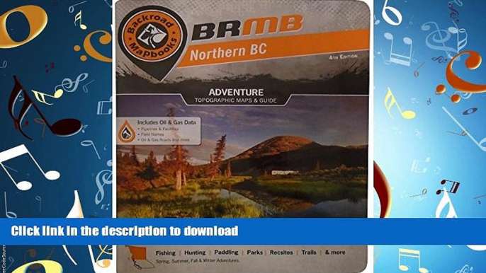 PDF ONLINE Northern BC: Outdoor Recreation Guide (Backroad Mapbooks) READ PDF BOOKS ONLINE