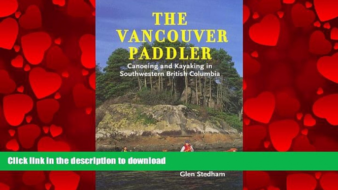 FAVORIT BOOK The Vancouver Paddler: Canoeing and Kayaking in Southwestern British Columbia READ