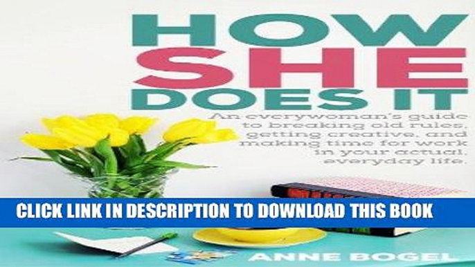 [PDF] How She Does It: An everywoman s guide to breaking old rules, getting creative, and making