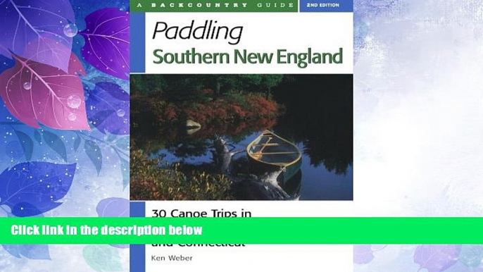 Deals in Books  Paddling Southern New England: 30 Canoe Trips in Massachusetts, Rhode Island, and