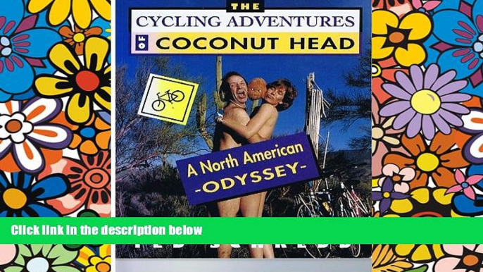 Must Have  The Cycling Adventures of Coconut Head: A North American Odyssey  Buy Now