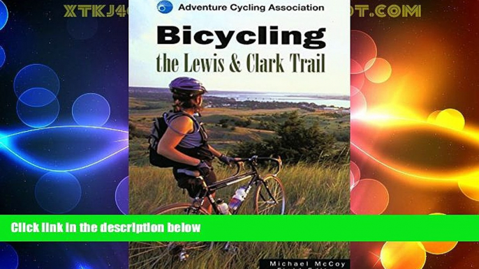 Big Sales  Bicycling the Lewis   Clark Trail (Adventure Cycling Association)  Premium Ebooks Best