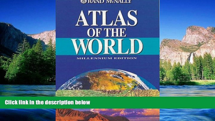 Must Have  Rand McNally Atlas of the World: A millennium edition  Most Wanted