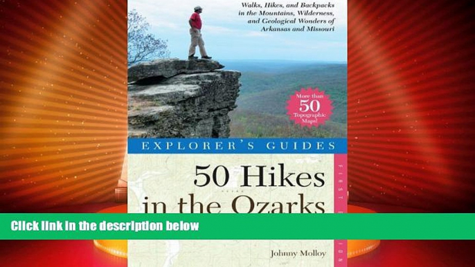 Big Sales  Explorer s Guide 50 Hikes in the Ozarks: Walks, Hikes, and BackpacksÂ in the Mountains,