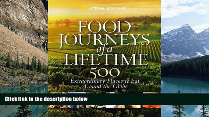 Best Buy Deals  Food Journeys of a Lifetime: 500 Extraordinary Places to Eat Around the Globe