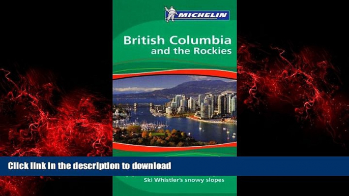 PDF ONLINE Michelin Green Guide British Columbia and the Rockies, 1e (Green Guide/Michelin)