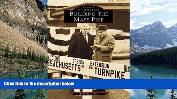 Best Buy Deals  Building the Mass Pike (Images of America)  Full Ebooks Most Wanted