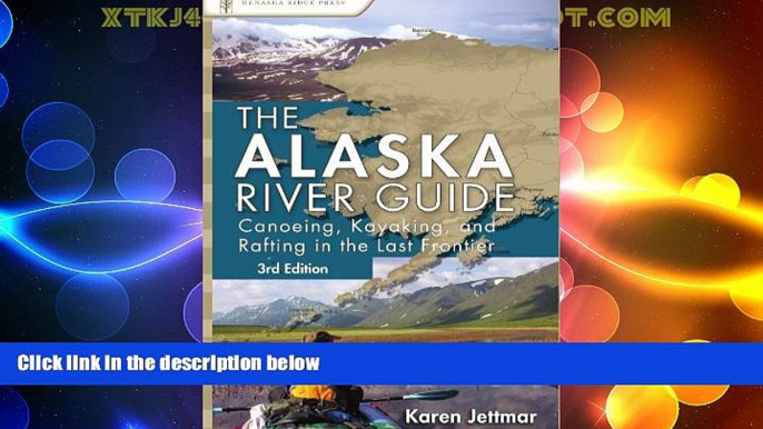 Deals in Books  Alaska River Guide: Canoeing, Kayaking, and Rafting in the Last Frontier