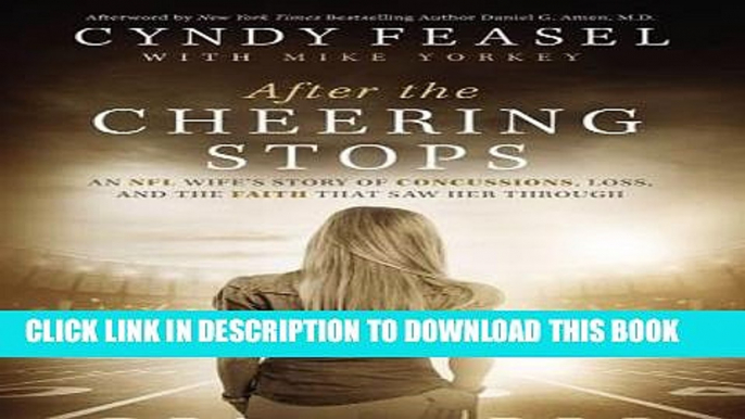 [PDF] After the Cheering Stops: An NFL Wife s Story of Concussions, Loss, and the Faith that Saw